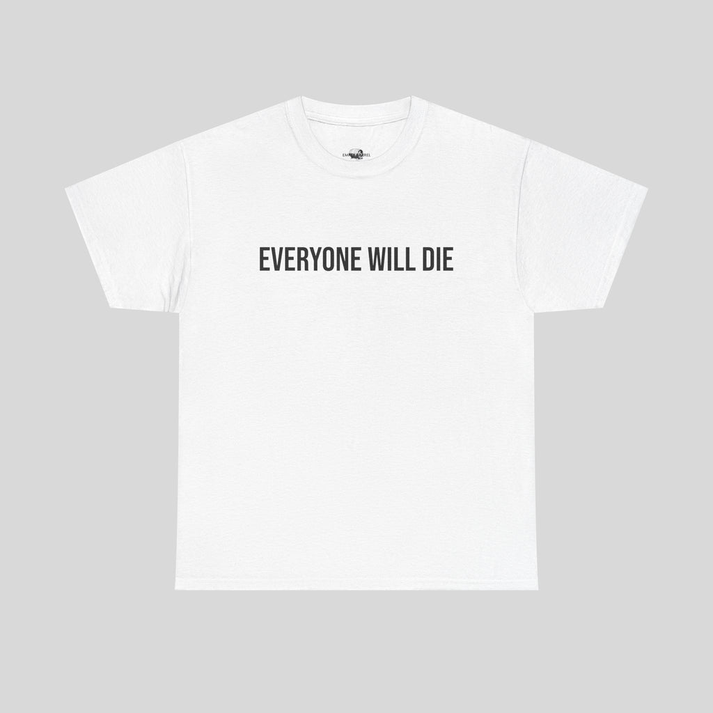 EVERYONE WILL DIE - Empty Barrel