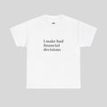 Lustiges schwarzes T-Shirt mit weißen Schriftzug „I make bad financial decisions“ von Printify, bequemes Baumwolldesign.
