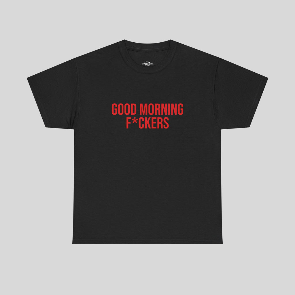 Lustiges schwarzes T-Shirt mit dem Aufdruck "GOOD MORNING F*CKERS" von Printify, auf weißem Hintergrund.