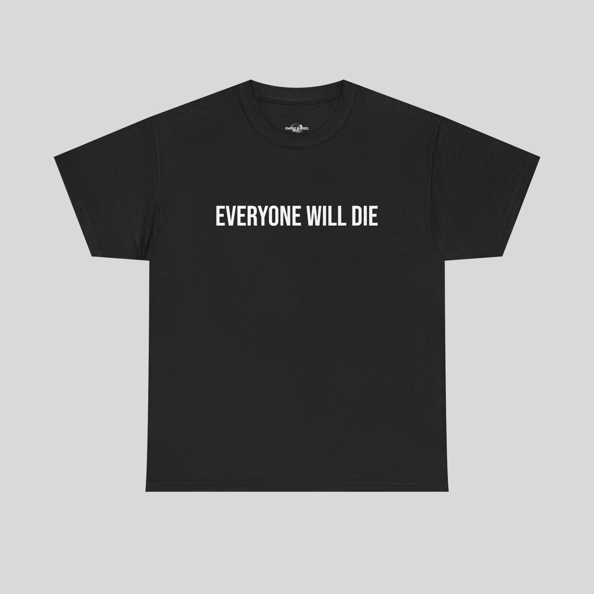 Schwarzes T-Shirt mit "EVERYONE WILL DIE" Print, bequemes Printify Model, frontal Ansicht, stylischer casual Look